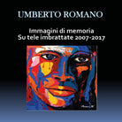 Immagini di memoria su tele imbrattate 2007-2017 - di Umberto Romano, 2018 - ER