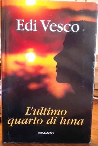 L' ultimo quarto di luna - Edi Vesco - Mondolibri 2007