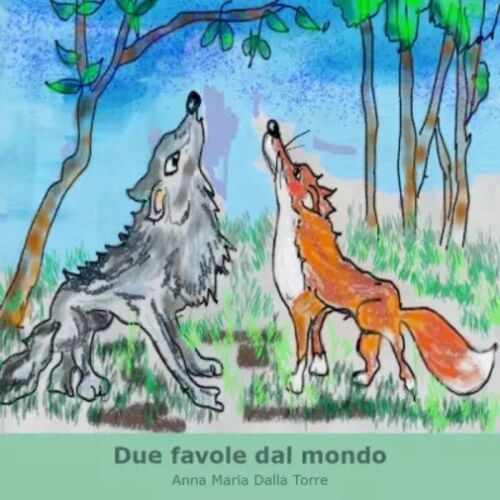 Due favole dal mondo Lo scimmiotto goloso Storia di una volpe e di un lupo di
