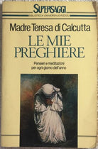 Le mie preghiere pensieri e meditazioni per ogni giorno dell’anno di Teresa Di C