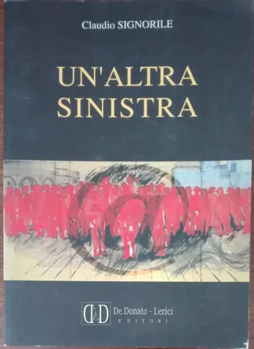 Un altra sinistra - Claudio Signorile - De Donato - Lerici, 2000 - A