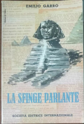 La sfinge parlante - Emilio Garro - Società editrice internazionale,1955 - A