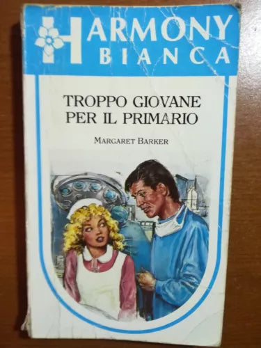 Troppo giovane per il primario - Margaret Barker - Harlequin Mondadori - 1989 -