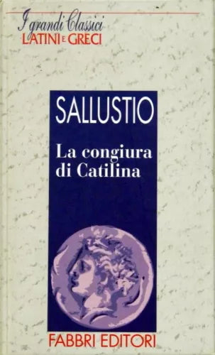 Classici Latini e Greci SALLUSTIO LA CONGIURA DI CATILINA FABBRI EDITORI
