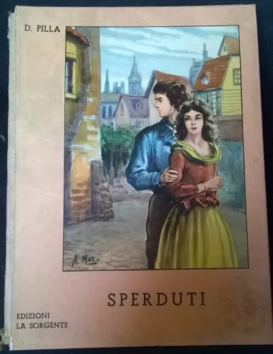 Sperduti - D. Pilla, Illustr. F. Pizzi - Editrice La Sorgente, 1953  - L