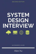 System Design Interview - An Insider’s Guide, Second Edition di Alex Xu, 2020,