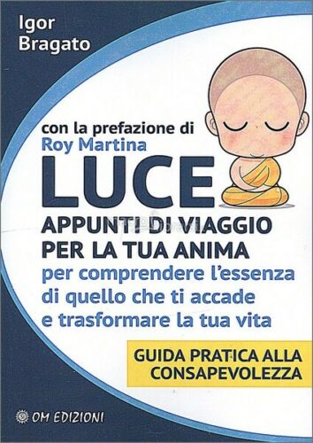 Luce. Appunti di viaggio per la tua anima Barbato, Om Edizioni, 2019 - ER