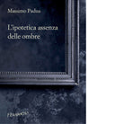 L ipotetica assenza delle ombre di Padua Massimo