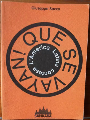 Que se vayan! L America latina contesa - Giuseppe Sacco - Sankara,2002 - R