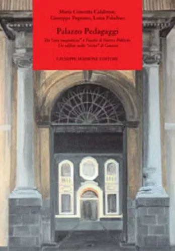 Palazzo Pedagaggi Da casa magnatizia a Facoltà di Scienze Politiche. Un edificio