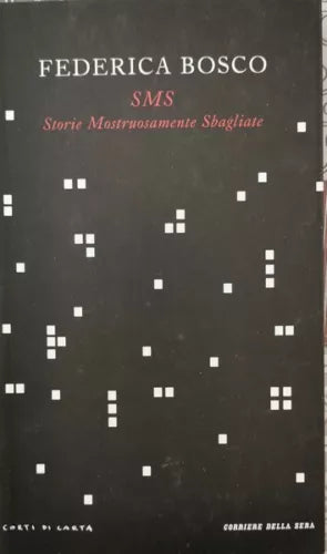 SMS storie mostruosamente sbagliate di Federica Bosco, 2008 - ER