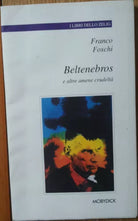 Beltenebros e altre amene crudelta - Foschi - Mobydick,1998 - R