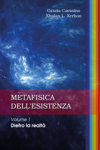 METAFISICA DELL’ESISTENZA Volume 1 – Dietro la realta