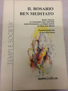 Il Rosario ben meditato - Don Elia Piazza sussidio Pastorale , 2002, Grup