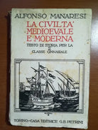 La civilta medioevale e moderna - Alfonso Manaresi - Petrini - 1932 - M