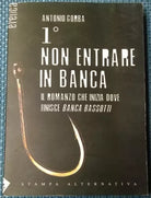 Primo non entrare in banca	- Antonio Gorba - 2005, Stampa Alternativa - L