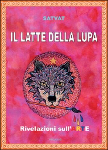 Il latte della lupa, di Satvat, 2015, Youcanprint - ER
