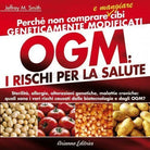 OGM. I rischi per la salute - Jeffrey M. Smith, 2012, Arianna Editrice