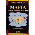 MAFIA sul filo della memoria (Fatti e personaggi) - Leone Zingales