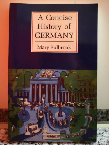 A Concise History of Germany di Mary Fulbrook, 1991, Cambridge University -F
