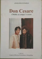 Don Cesare. Chiddu ca campa ’o scuru - Angelino Cunsolo,  2007,  C.r.e.s. 