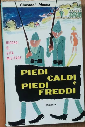 Piedi caldi e piedi freddi - Mosca - Mursia,1964 - R