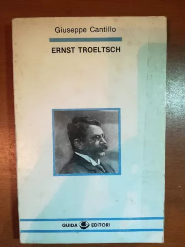Ernst Troeltsch - Giuseppe Cantillo - Guida - 1979 - M