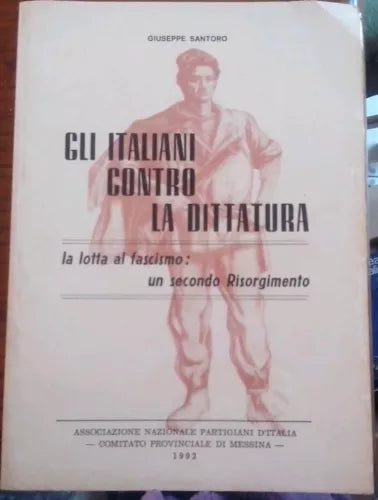 Gli italiani contro la dittatura - La lotta al fascismo: un secondo Risorgimento