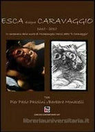 Esca disegna Caravaggio - di Gennaro Esca, 2010, Youcanprint - ER