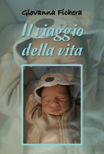 Il viaggio della vita di Giovanna Fichera, 2018, Youcanprint - ER