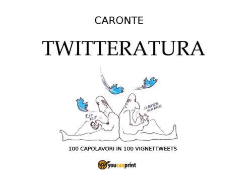 Twitteratura - Guido Carretta, Emilio Dalmonte, Youcanprint - P