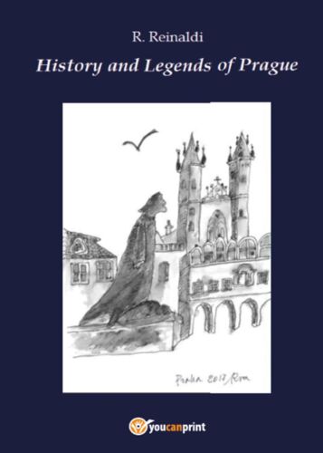History and legends of Prague - R. Reinaldi, Youcanprint - P