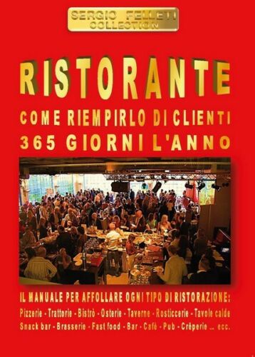 Ristorante. Come riempirlo di clienti 365 giorni l’anno - ER