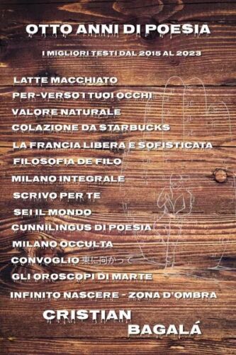 Otto anni di poesia I migliori testi dal 2015 al 2023 di Cristian Bagala