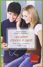 Lasciatemi crescere in pace! - Pellai - Tamborini - 2013 - Erickson - lo