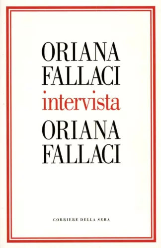 Oriana Fallaci intervista Oriana Fallaci - Oriana Fallaci,  2004,  Corriere 