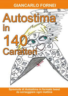 Autostima in 140 Caratteri di Giancarlo Fornei, 2017, Youcanprint -ER