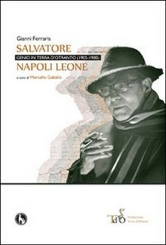 Salvatore Napoli Leone, genio in terra d’Otranto 1905-1980 - ER