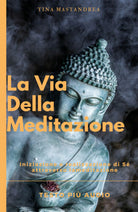 La via della Meditazione - di Tina Mastandrea, 2018, Youcanprint