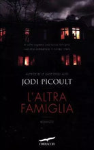 L’altra famiglia romanzo - Jodi Picoult - Corbaccio,2012 - A