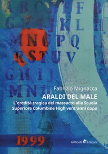 Araldi del male. L’eredita tragica del massacro alla Scuola Superiore Columbine
