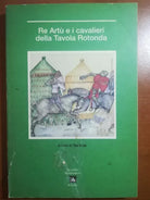 Re Artu e i cavalieri della tavola rotonda - Tea Noja - Mondadori - 1991 - M