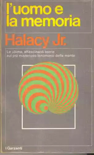 L’uomo e la memoria - Le ultime affascinanti teorie sul più misterioso fenom..