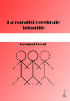 La paralisi cerebrale infantile di Sigmund Freud, 2020, Youcanprint