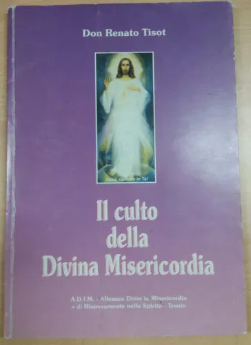 IL CULTO DELLA DIVINA MISERICORDIA - DON RENATO TISOT - A.D.I.M - 2000 - M