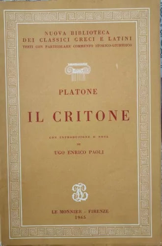 Il Critone con commento storico giuridico di Platone, Enrico Paoli, 1965 - ER