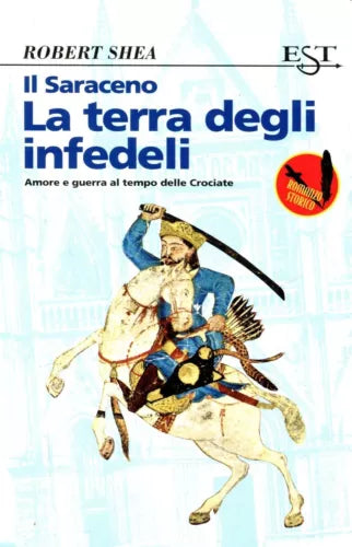 Il Saraceno. La terra degli infedeli - Robert Shea,  1996,  Tropea 