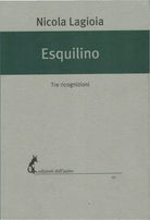 Esquilino Tre ricognizioni - Nicola Lagioia, 2017, Edizioni Dell’Asino