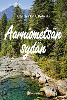 Aarniometsan sydan, di Charles G. D. Roberts, 2018, Youcanprint