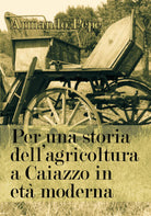 Per una storia dell’agricoltura a Caiazzo in eta moderna - Armando Pepe - P